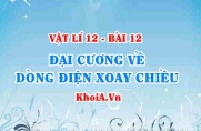 Dòng điện xoay chiều là gì? Khái niệm, nguyên tắc tạo dòng điện xoay chiều và các đại lượng đặc trưng - Vật lí 12 bài 12